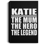Katie The Mum The Hero The Legend - Canvas Portrait
