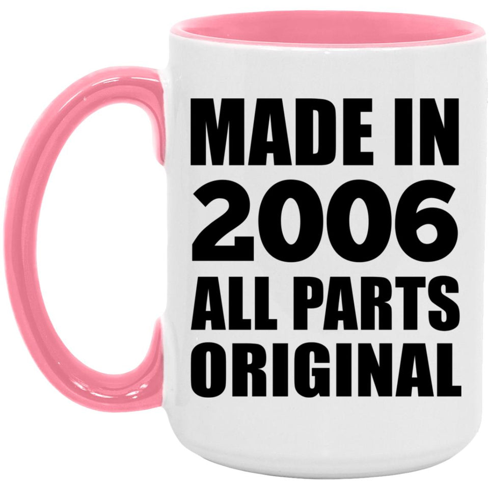 18th Birthday Made in 2006 All Parts Original - 15oz Accent Mug Pink