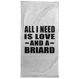 All I Need Is Love And A Briard - Hand Towel