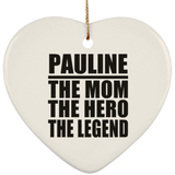 Pauline The Mom The Hero The Legend - Heart Ornament