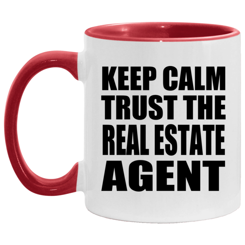 Keep Calm and Trust The Real Estate Agent - 11oz Accent Mug Red