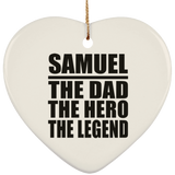Samuel The Dad The Hero The Legend - Heart Ornament