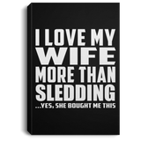 I Love My Wife More Than Sledding - Canvas Portrait