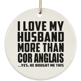 I Love My Husband More Than Cor Anglais - Circle Ornament