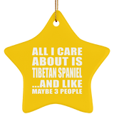All I Care About Is Tibetan Spaniel - Star Ornament