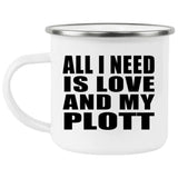 All I Need Is Love And My Plott - 12oz Camping Mug