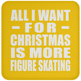 All I Want For Christmas Is More Figure Skating - Coaster
