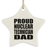 Proud Nuclear Technician Dad - Star Ornament