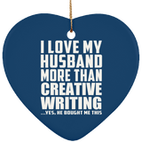 I Love My Husband More Than Creative Writing - Heart Ornament