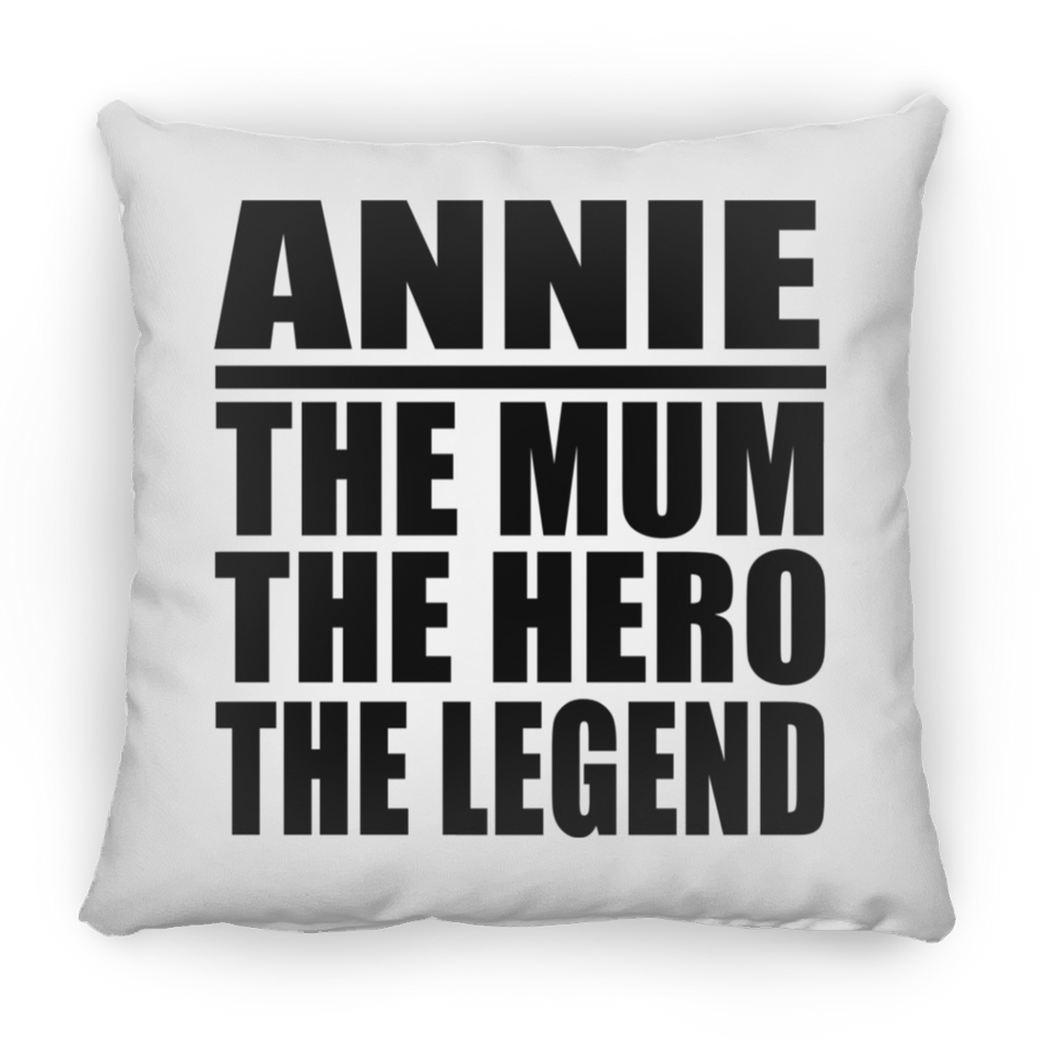 Annie The Mum The Hero The Legend - Throw Pillow