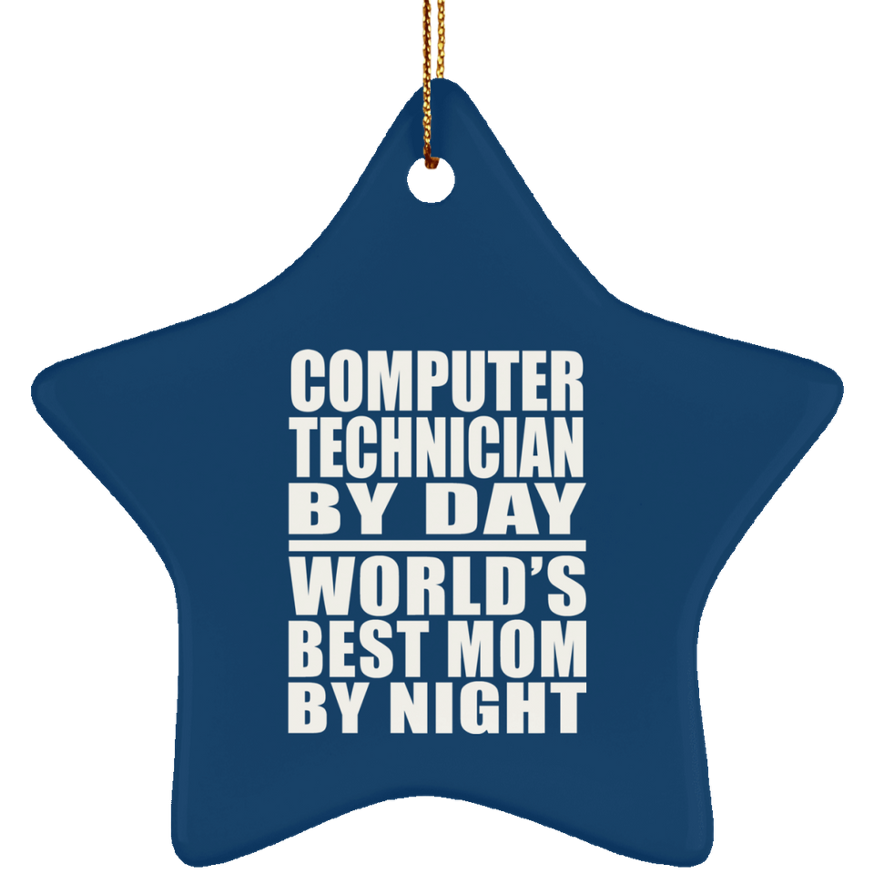 Computer Technician By Day World's Best Mom By Night - Star Ornament