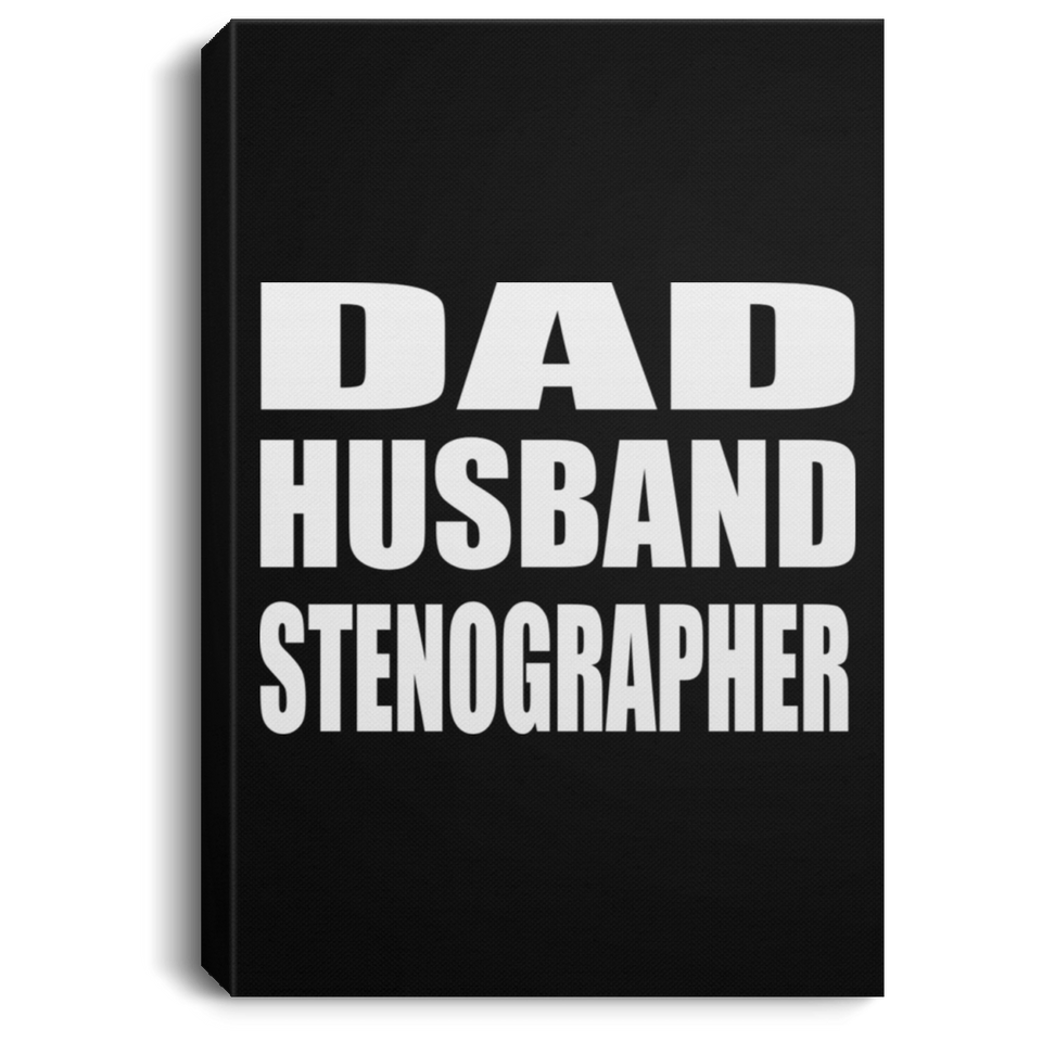 Dad Husband Stenographer - Canvas Portrait