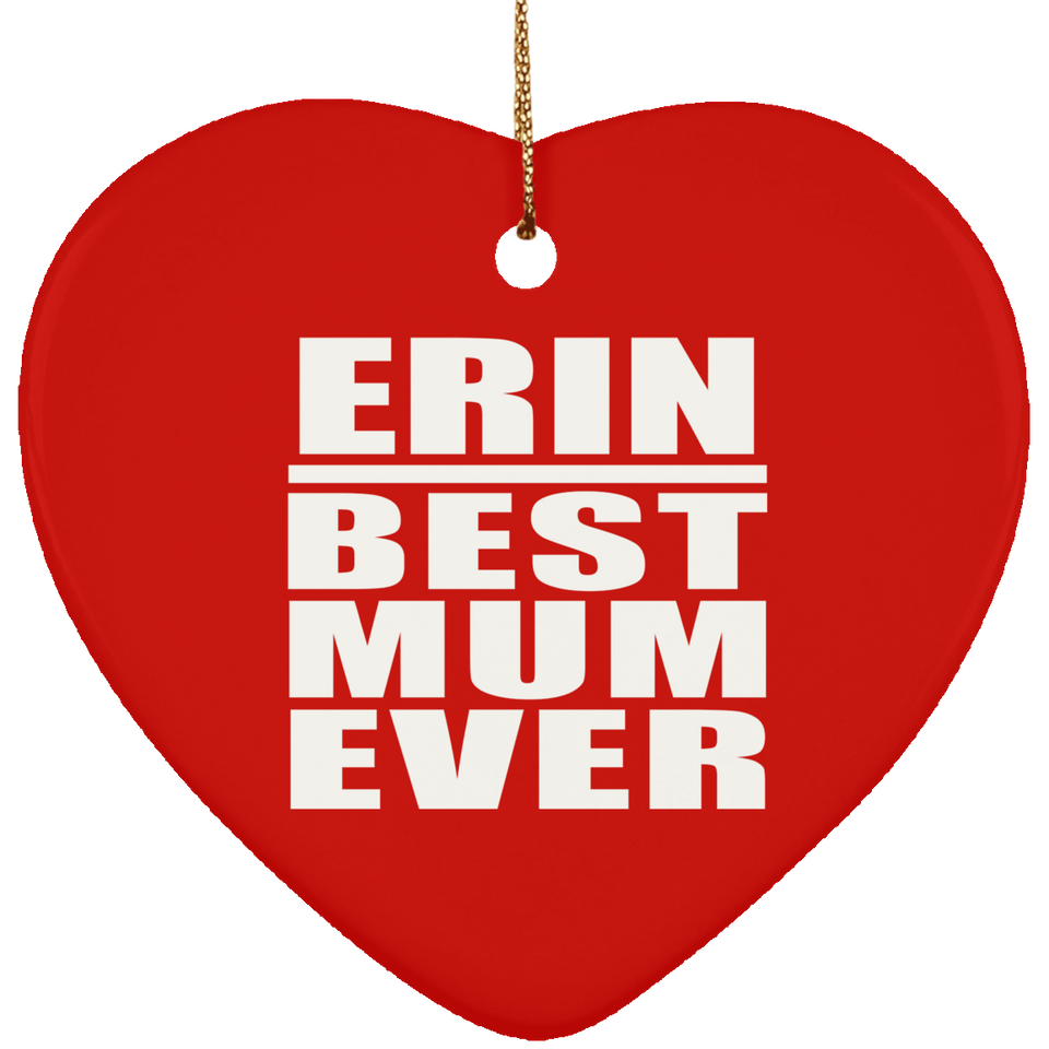 Erin Best Mum Ever - Heart Ornament