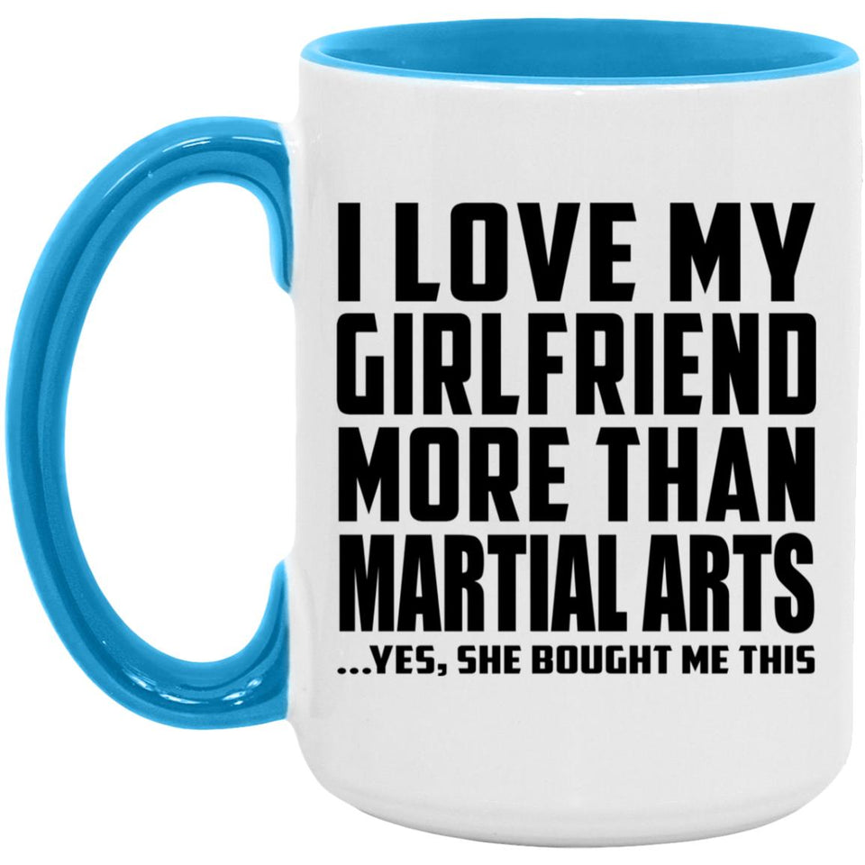 I Love My Girlfriend More Than Martial Arts - 15oz Accent Mug Blue