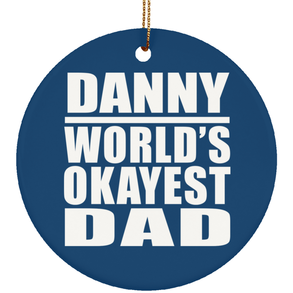 Danny World's Okayest Dad - Circle Ornament