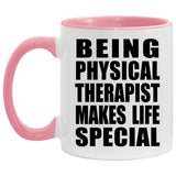 Being Physical Therapist Makes Life Special - 11oz Accent Mug Pink