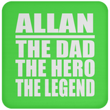 Allan The Dad The Hero The Legend - Drink Coaster
