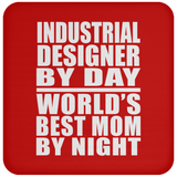 Industrial Designer By Day World's Best Mom By Night - Drink Coaster