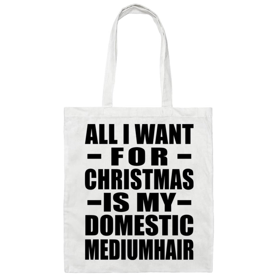 All I Want For Christmas Is My Domestic Mediumhair - Tote Bag White