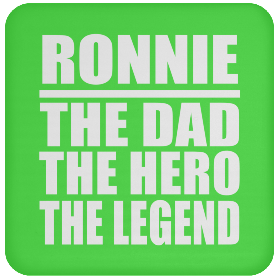 Ronnie The Dad The Hero The Legend - Drink Coaster
