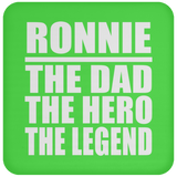 Ronnie The Dad The Hero The Legend - Drink Coaster