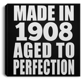 116th Birthday Made In 1908 Aged To Perfection - Canvas Square