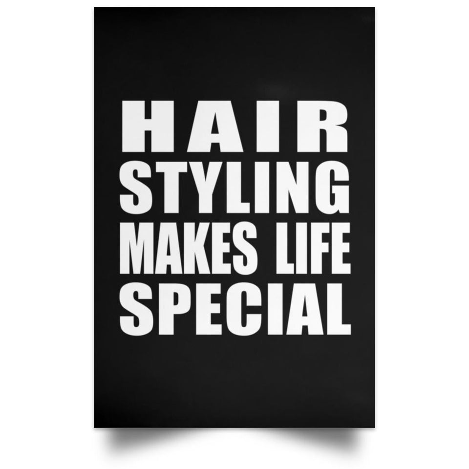 Hair Styling Makes Life Special - Poster Portrait