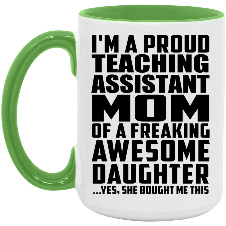 Proud Teaching Assistant Mom Of Awesome Daughter - 15oz Accent Mug Green
