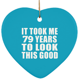 79th Birthday Took Me 79 Years To Look This Good - Heart Ornament