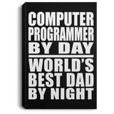 Computer Programmer By Day World's Best Dad By Night - Canvas Portrait