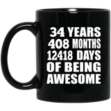 34th Birthday 34 Years 408 Months 12418 Days Of Awesome - 11oz Coffee Mug Black