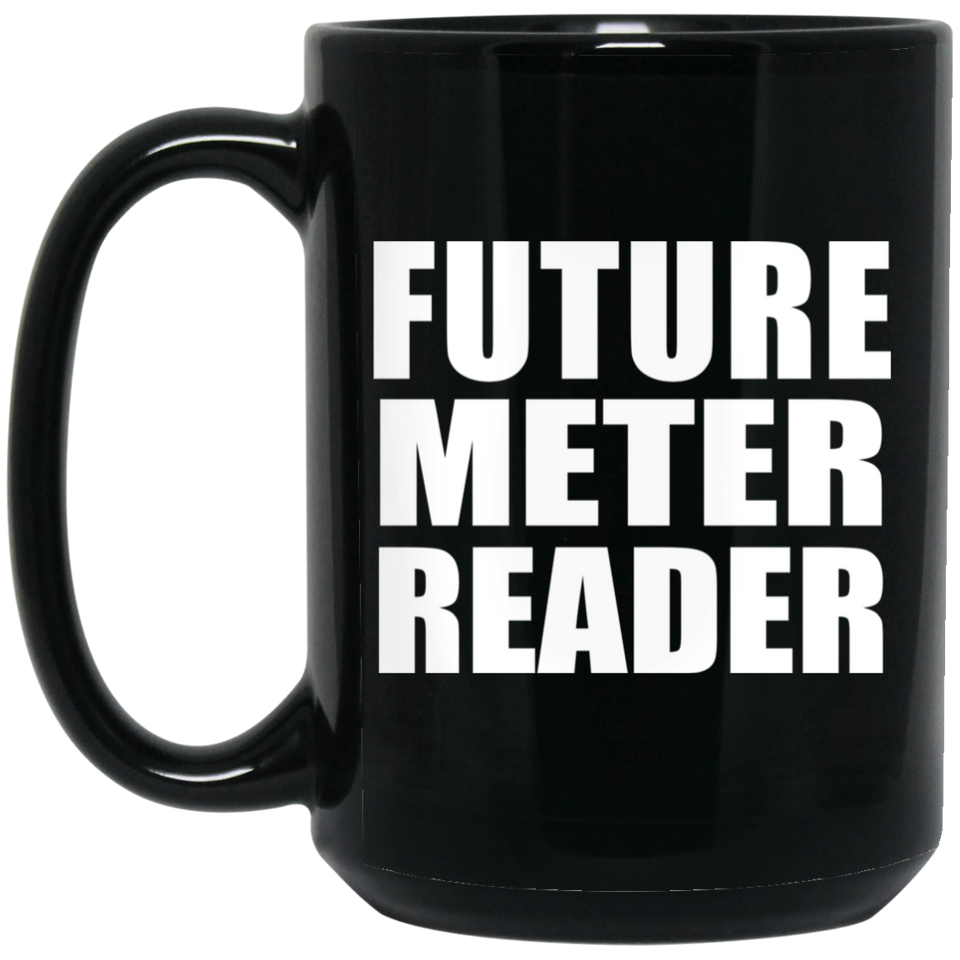 Future Meter Reader - 15oz Coffee Mug Black