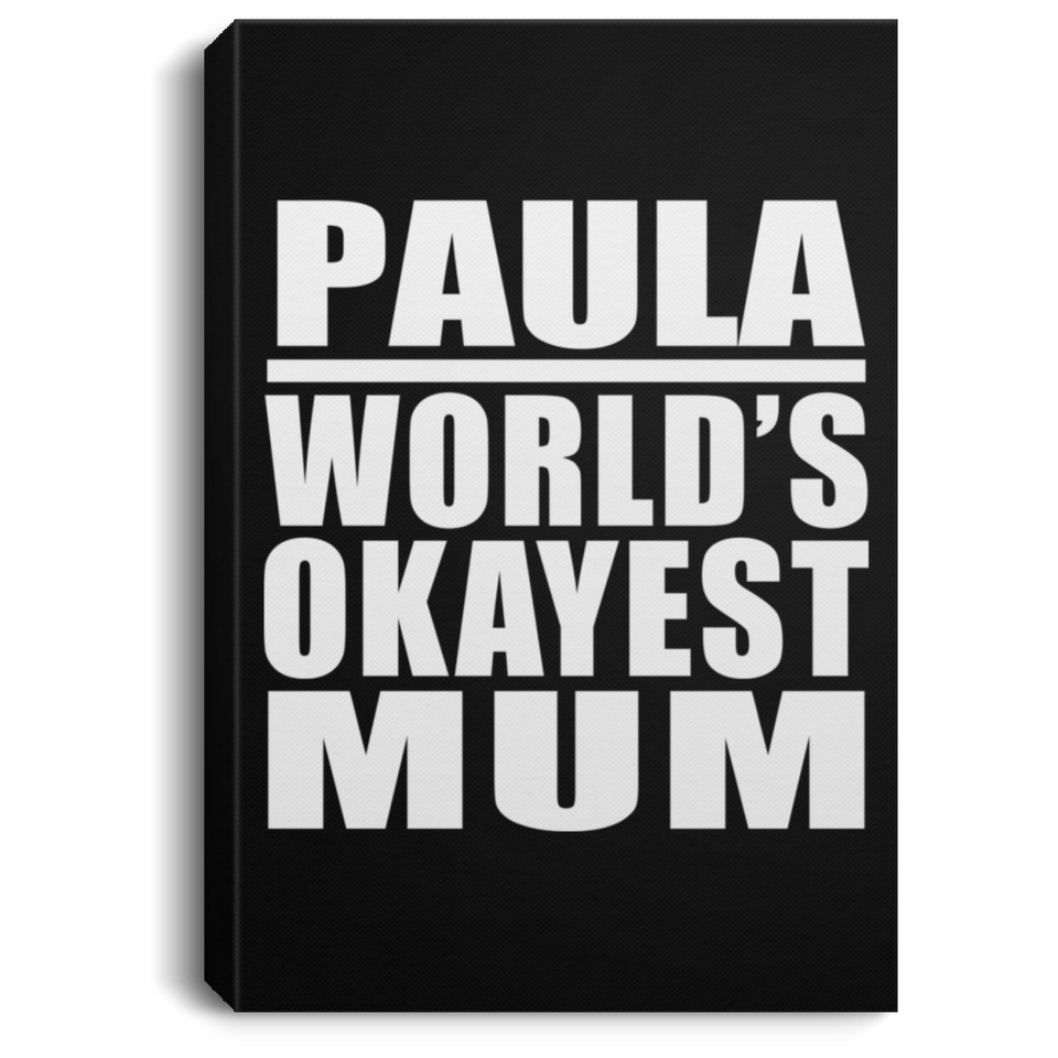 Paula World's Okayest Mum - Canvas Portrait