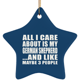 All I Care About Is My German Shepherd - Star Ornament
