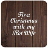 First Christmas With My Hot Wife - Drink Coaster D