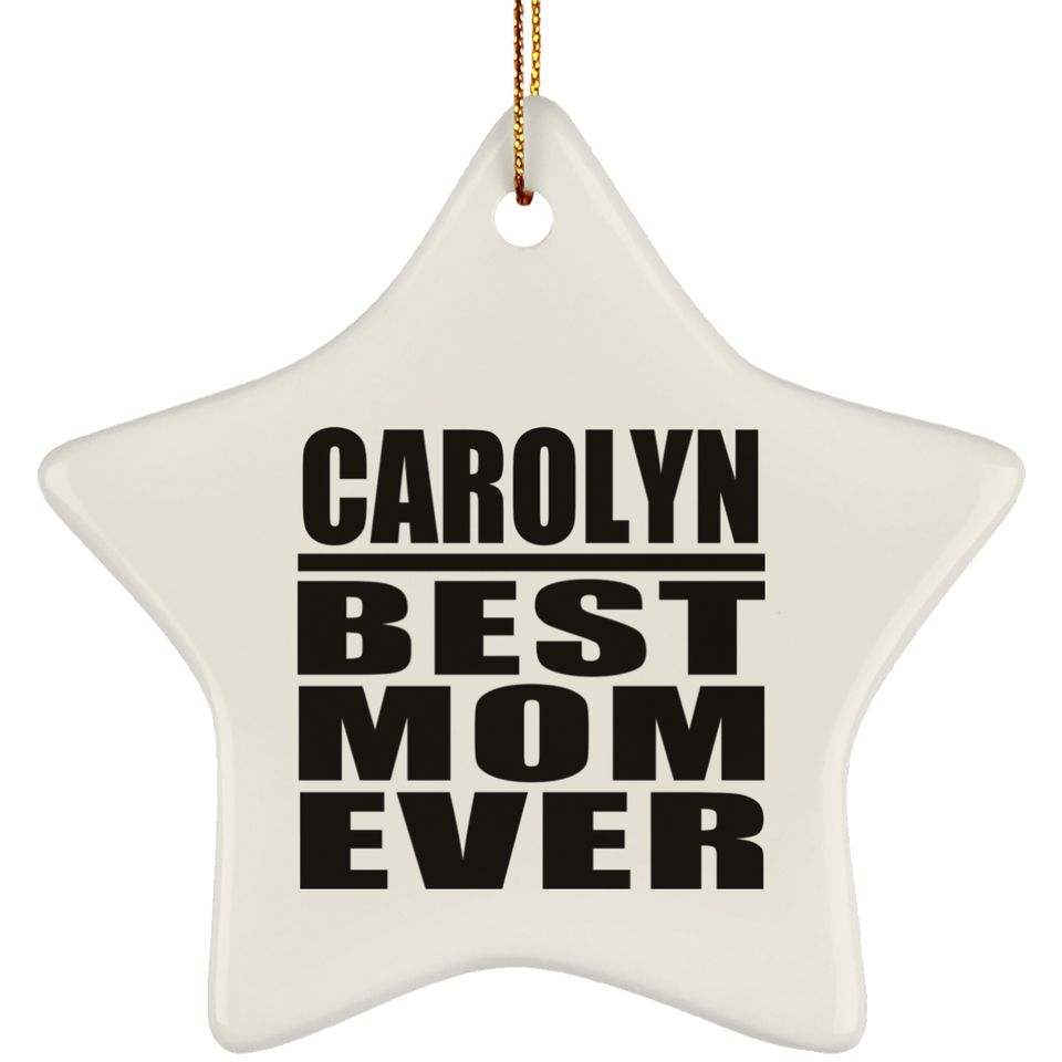 Carolyn Best Mom Ever - Star Ornament