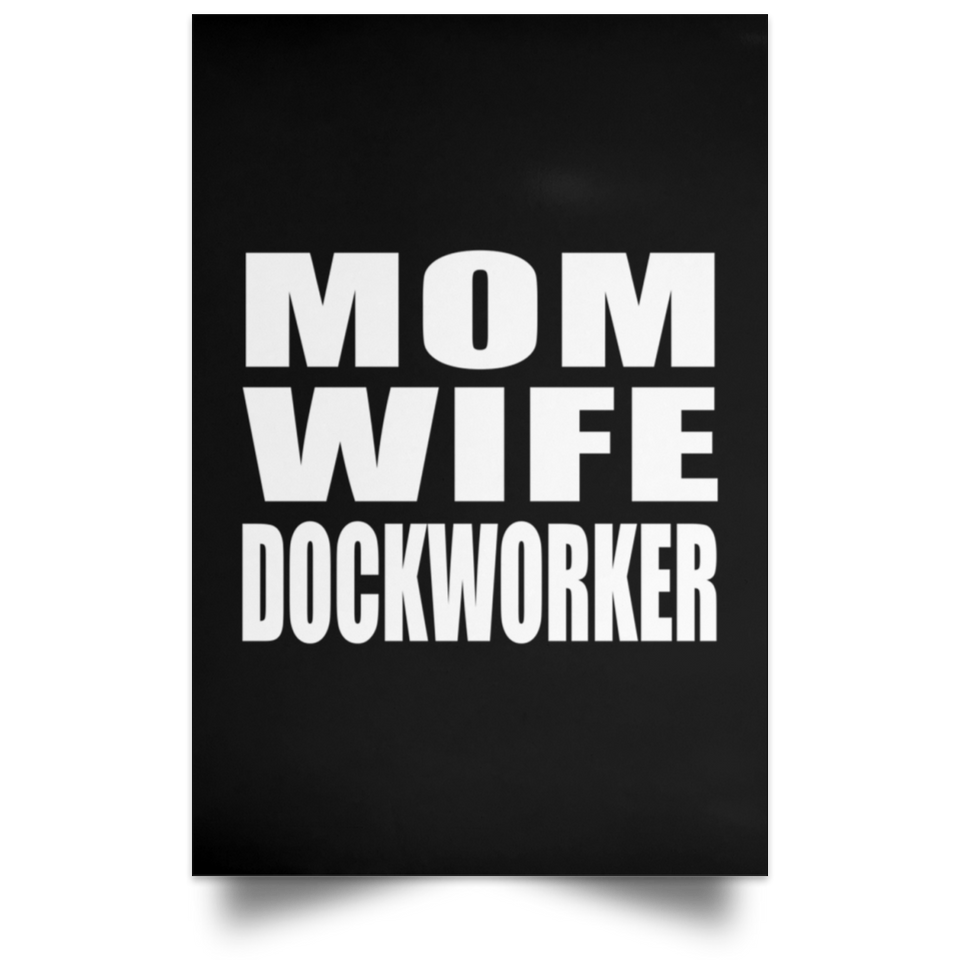 Mom Wife Dockworker - Poster Portrait