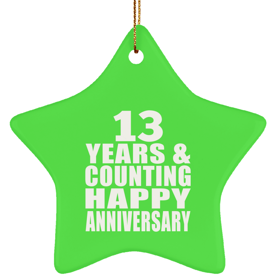 Happy 13th Anniversary 13 Years & Counting - Star Ornament