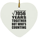 84th Anniversary Square Root of 7056 Years Who's Counting - Heart Ornament