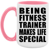 Being Fitness Trainer Makes Life Special - 15oz Accent Mug Pink