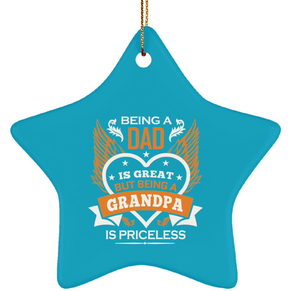 Being A Dad Is Great But Being A Grandpa is Priceless - Star Ornament