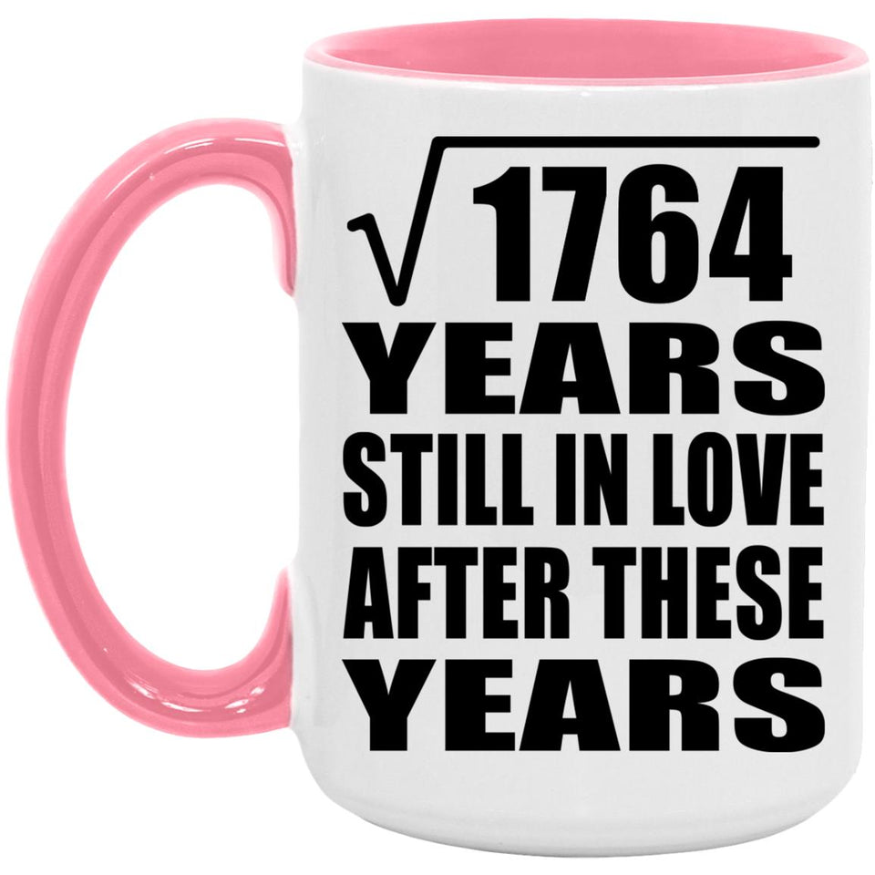 42nd Anniversary Square Root of 1764 Years Still In Love - 15oz Accent Mug Pink