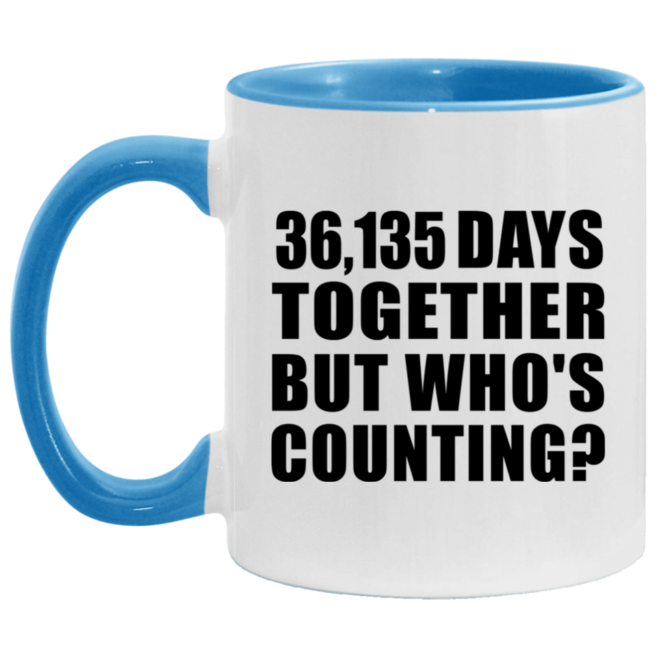 99th Anniversary 36,135 Days Together But Who's Counting - 11oz Accent Mug Blue