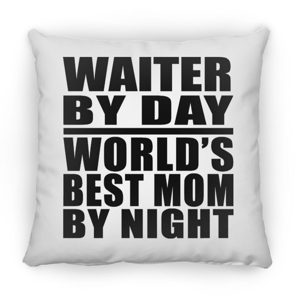 Waiter By Day World's Best Mom By Night - Throw Pillow