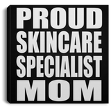 Proud Skincare Specialist Mom - Canvas Square
