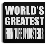 World's Greatest Furniture Upholsterer - Canvas Square