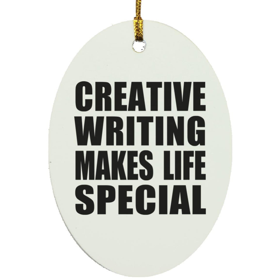 Creative Writing Makes Life Special - Oval Ornament