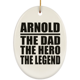 Arnold The Dad The Hero The Legend - Oval Ornament