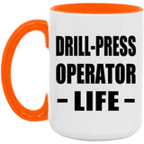 Drill-Press Operator Life - 15oz Accent Mug Orange
