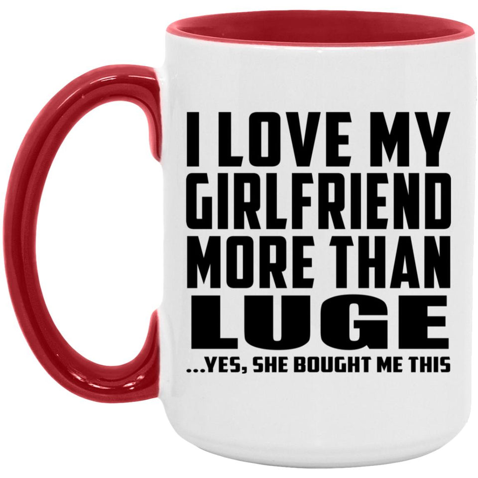 I Love My Girlfriend More Than Luge - 15oz Accent Mug Red